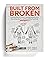 Built from Broken: A Scienc...