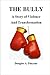 The Bully: A Story of Violence and Transformation