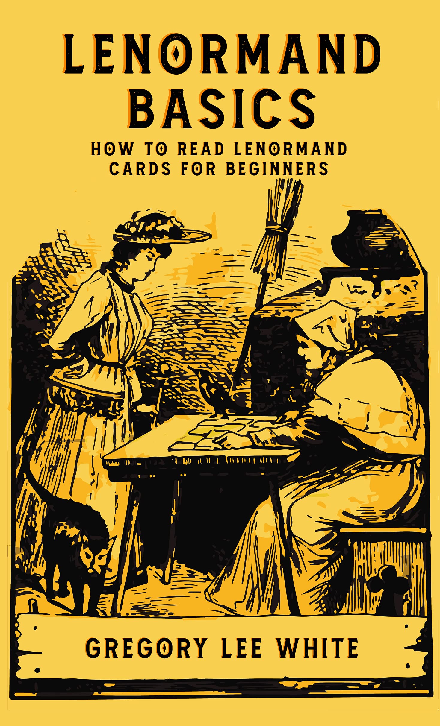 Lenormand Basics: How to Read Lenormand Cards for Beginners (Kindle Edition)