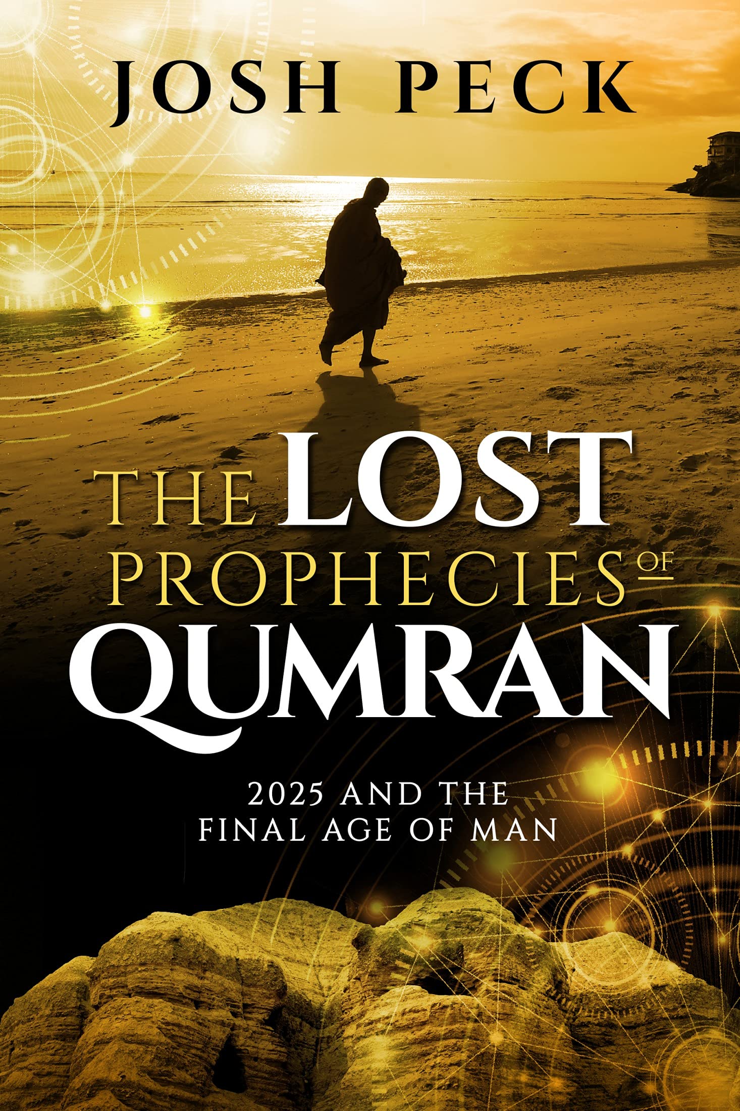 The Lost Prophecies of Qumran : 2025 and the Final Age of Man (Kindle Edition)