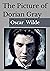The Picture of Dorian Gray: Oscar Wilde (Fiction Gothic Novels The Picture of Dorian Gray Oscar Wilde Philosophy story beauty) [Annotated]