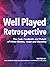 Well Played Retrospective: ...