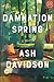 Damnation Spring by Ash Davidson Damnation Spring by Ash Davidson