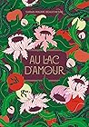 Au lac D'Amour by Sarah-Maude Beauchesne