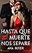 Hasta que tu muerte nos separe: Trilogía Hasta la muerte 1 (Spanish Edition)
