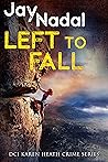 Left To Fall: A B...