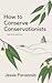 How to Conserve Conservationists 2nd edition by Jessie Panazzolo