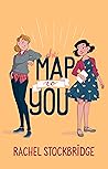 The Map to You by Rachel Stockbridge