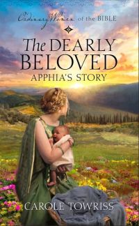 The Dearly Beloved: Apphia's Story (Ordinary Women of the Bible)