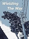 Wielding The Way