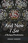 And Now I See: A ...
