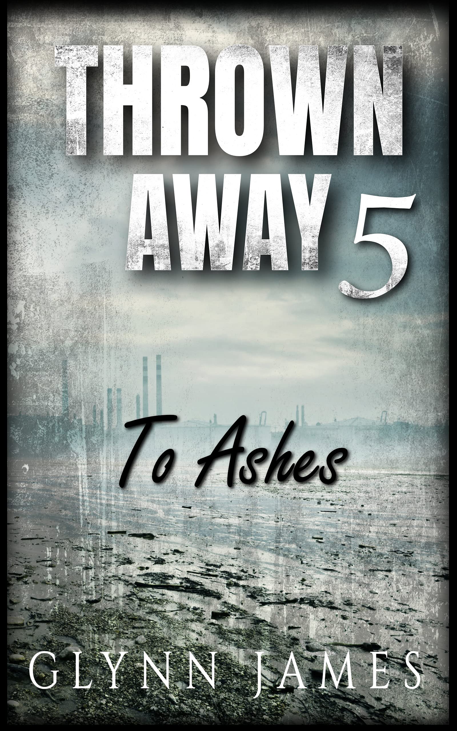 To Ashes (Thrown Away #5)