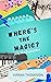Where's The Magic? by Kirran Thompson