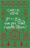 F*** Eve, mon père Noël s'appelle Adam ! by Caro M. Leene
