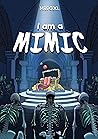 I am a Mimic by Mrdojo .