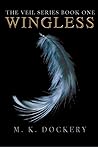 Wingless by M.K. Dockery Wingless by M.K. Dockery