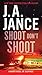 Shoot Don't Shoot by J.A. Jance
