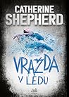 Vražda v ledu by Catherine Shepherd