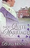 Not Quite a Marriage by Bliss Bennet