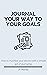 Journal Your Way To Your Go...