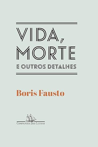 Vida, morte e outros detalhes (Portuguese Edition)