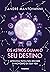 Os Astros Guiam seu Destino: Astrologia prática para descobrir o propósito da sua vida. (Portuguese Edition)