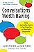 Conversations Worth Having: Using Appreciative Inquiry to Fuel Productive and Meaningful Engagement