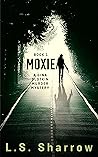 Moxie: A Gina Slotkin Murder Mystery. Book 1