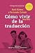 CÓMO VIVIR (MUY BIEN) DE LA...