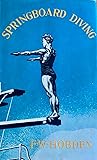 The Art of Springboard Diving by F.W. Hobden