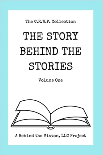 The Story Behind the Stories, Volume One (The C.R.W.P. Collection, #2)