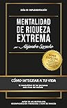 Mentalidad de Riqueza Extrema: INTEGRA A TU VIDA La mentalidad de las personas más ricas del mundo (Spanish Edition)