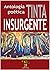 Tinta Insurgente - Antología Poética by أحمد نورالدين رفاعي