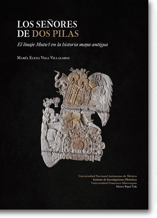Los Señores de Dos Pilas: El linaje Mutu'l en la historia maya antigua