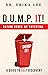 D.U.M.P. IT! by Erika Lee
