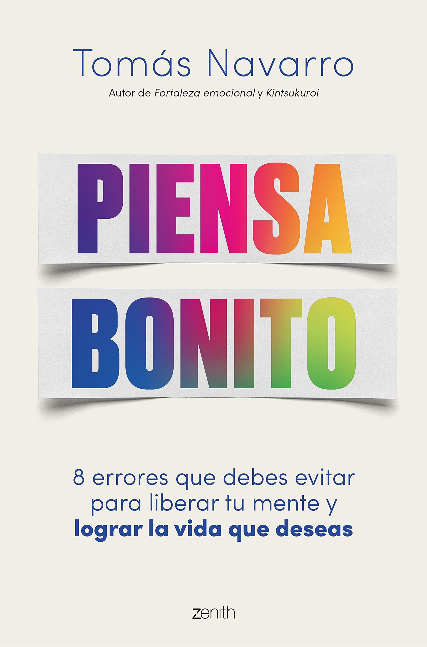 Piensa bonito: 8 errores que debes evitar para liberar tu mente y lograr la vida que deseas (Kindle Edition)