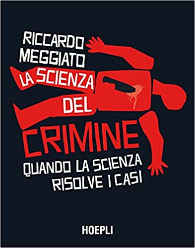 La scienza del crimine. Quando la scienza risolve i casi