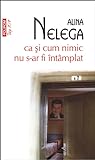 ca și cum nimic nu s-ar fi întâmplat by Alina Nelega