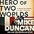 Hero of Two Worlds by Mike Duncan Hero of Two Worlds by Mike Duncan