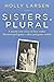 Sisters, Plural: A nearly t...