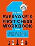 Everyone's First Chess Workbook: Fundamental Tactics and Checkmates for Improvers – 738 Practical Exercises