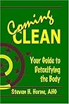 Coming Clean: Your Guide to Detoxifying the Body Coming Clean: Your Guide to Detoxifying the Body