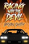 Racing With the Devil by Bryan Smith Racing With the Devil by Bryan Smith