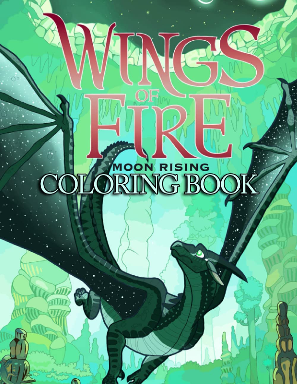 Wings Of Fire Coloring Book: An Awesome DRAGONS Colouring Pages For Kids And Adults To Enjoy And Relax With Many Unique Wings Of Fire Moon Rising Illustrations (Paperback)