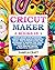 CRICUT MAKER: 3 BOOKS in 1:...