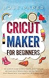 Cricut Maker for Beginners