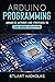 Arduino Programming: Advanced Methods and Strategies to Learn Arduino Programming