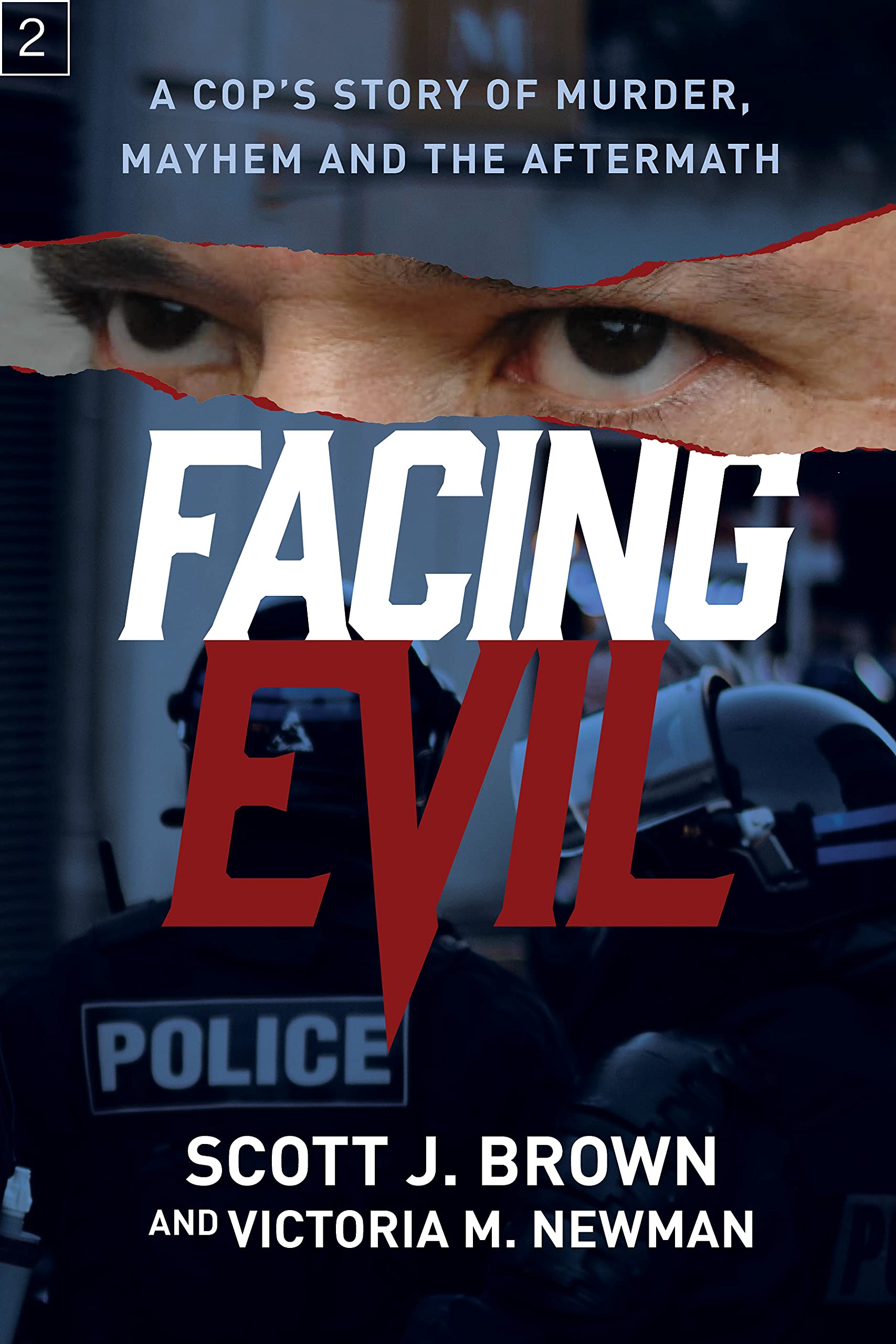 Facing Evil: A Cop's Story of Murder, Mayhem, and the Aftermath (Kindle Edition)