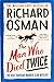 The Man Who Died Twice by Richard Osman