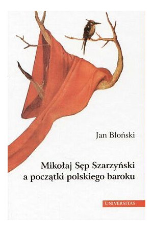 Mikołaj Sęp Szarzyński a początki polskiego baroku